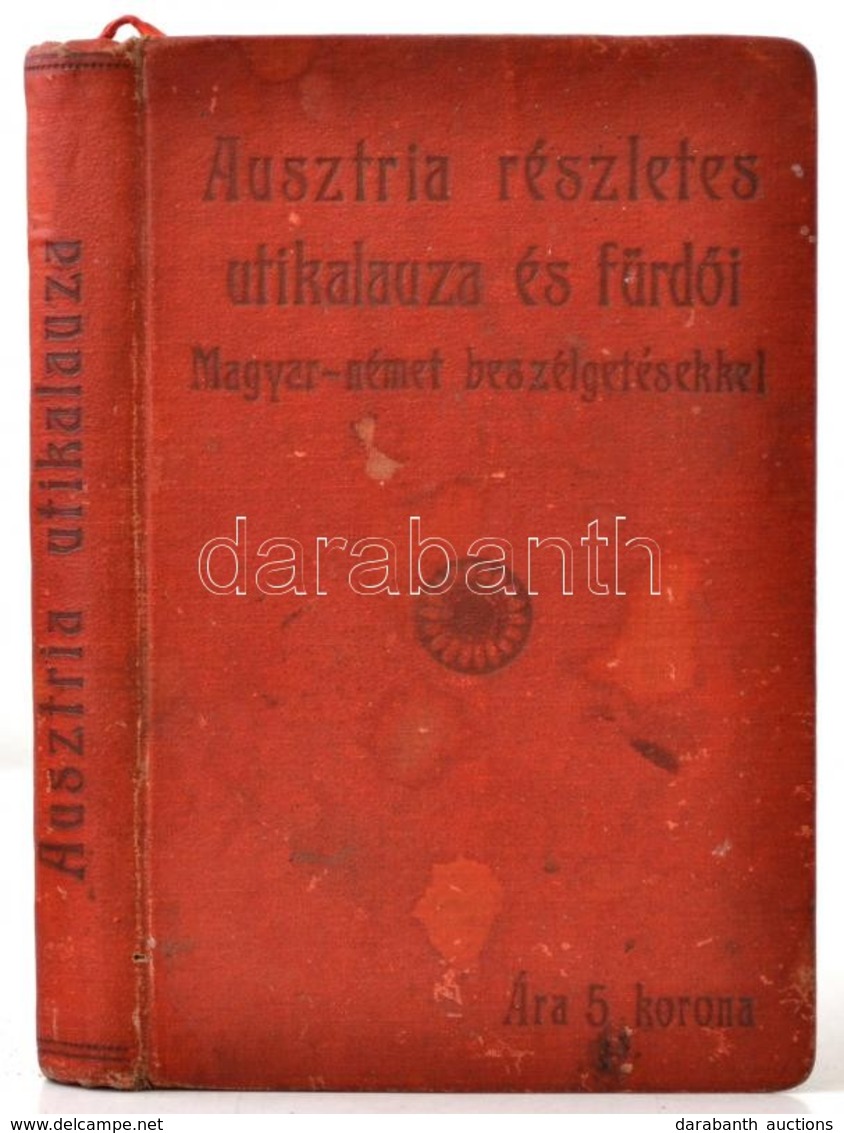 Dr. Kapitány Kálmán: Az Osztrák Császárság. Magyar Utikönyv. Bp.,1908, Lampel R. (Wodianer F. és Fiai),(Bp., Franklin-ny - Ohne Zuordnung