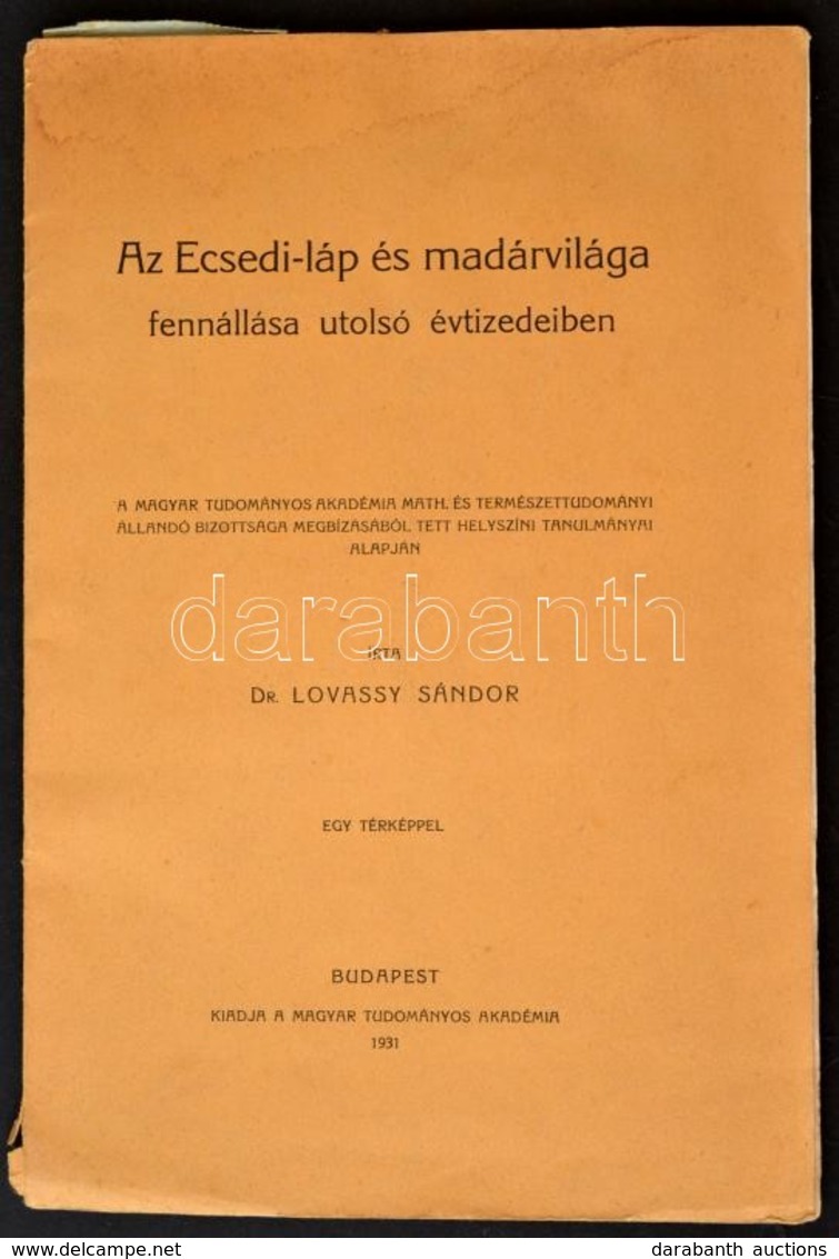 Dr. Lovassy Sándor: Az Ecsedi-láp és Madárvilága Fennállása Utolsó évtizedeiben. Bp.,1931, MTA,(Keszthely, Mérei Nyomda) - Ohne Zuordnung