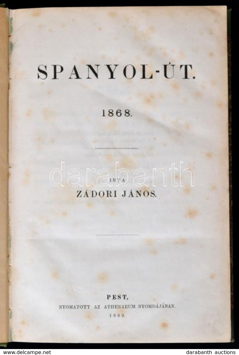 Zádori János: Spanyol út. 1868. Bp., 1869, Athenaeum, 429 P. Átkötött Félvászon-kötés, Festett Lapélekkel. Két Lap Kissé - Ohne Zuordnung