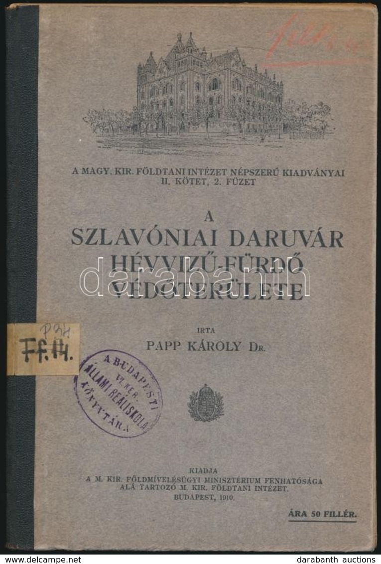 Dr. Papp Károly: A Szlavóniai Daruvár Hévvizű-fürdő Védőterülete. M. Kir. Földtani Intézet Népszerű Kiadványai II. Kötet - Non Classés