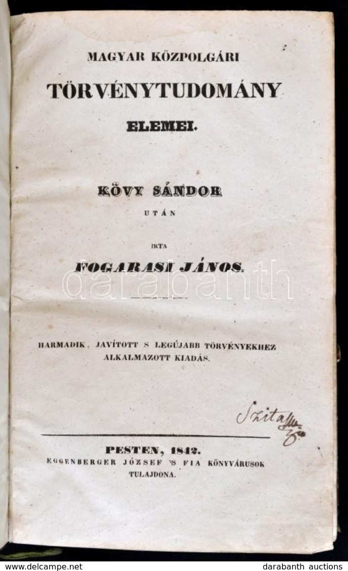 Fogarasi János: Magyar Közpolgári Törvénytudomány Elemei. Kövy Sándor Után írta: - -. Pest, 1842, 
Eggenberger József 's - Non Classés