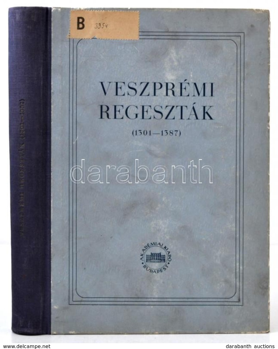 Veszprémi Regeszták. (1301-1387.) Összeállította: Kumorovitz L. Bernát. Szerk.: Székely György. Magyar Országos Levéltár - Non Classés