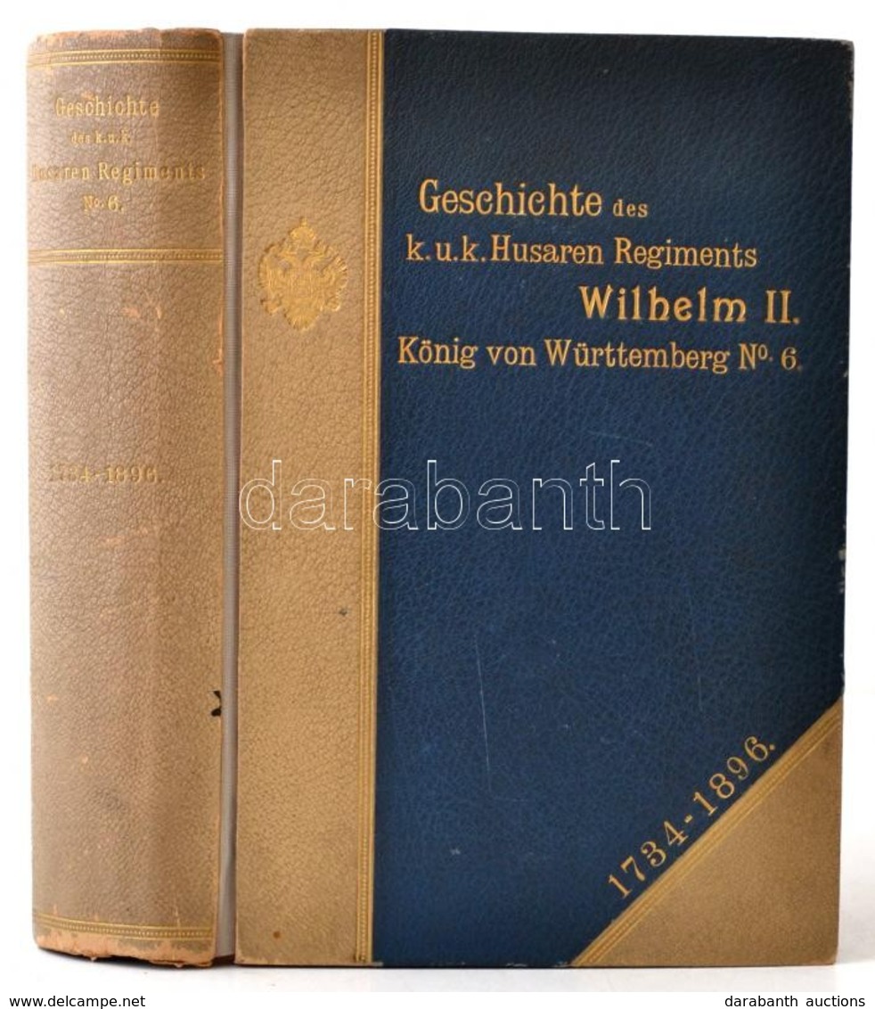 Pizzighelli, Cajetan: Geschichte Des K. U. K. Husaren-Regimentes Wilhelm II. König Von Württemberg Nr. 6. 1734-1896. Im  - Non Classés