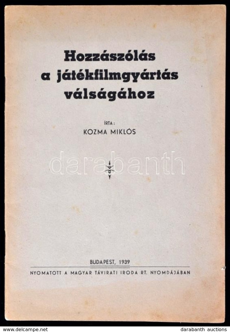 Kozma Miklós: Hozzászólás A Játékfilmgyártás Válságához. Bp.,1939, Magyar Távirati Iroda Rt., 20 P. Kiadói Papírkötés. - Ohne Zuordnung