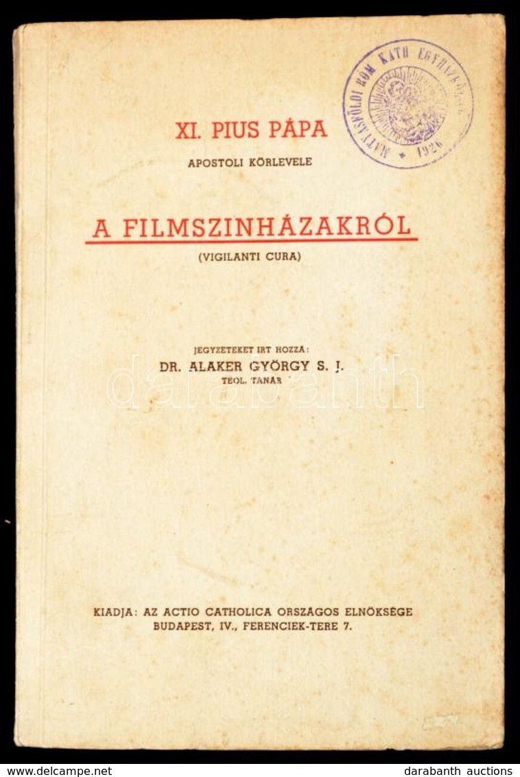 XI. Pius Pápa Apostoli Körlevele A Filmszínházakról. (Vigilanti Cura.) Jegyzeteket írta: Dr. Alaker György. Bp.,1941, Ac - Ohne Zuordnung