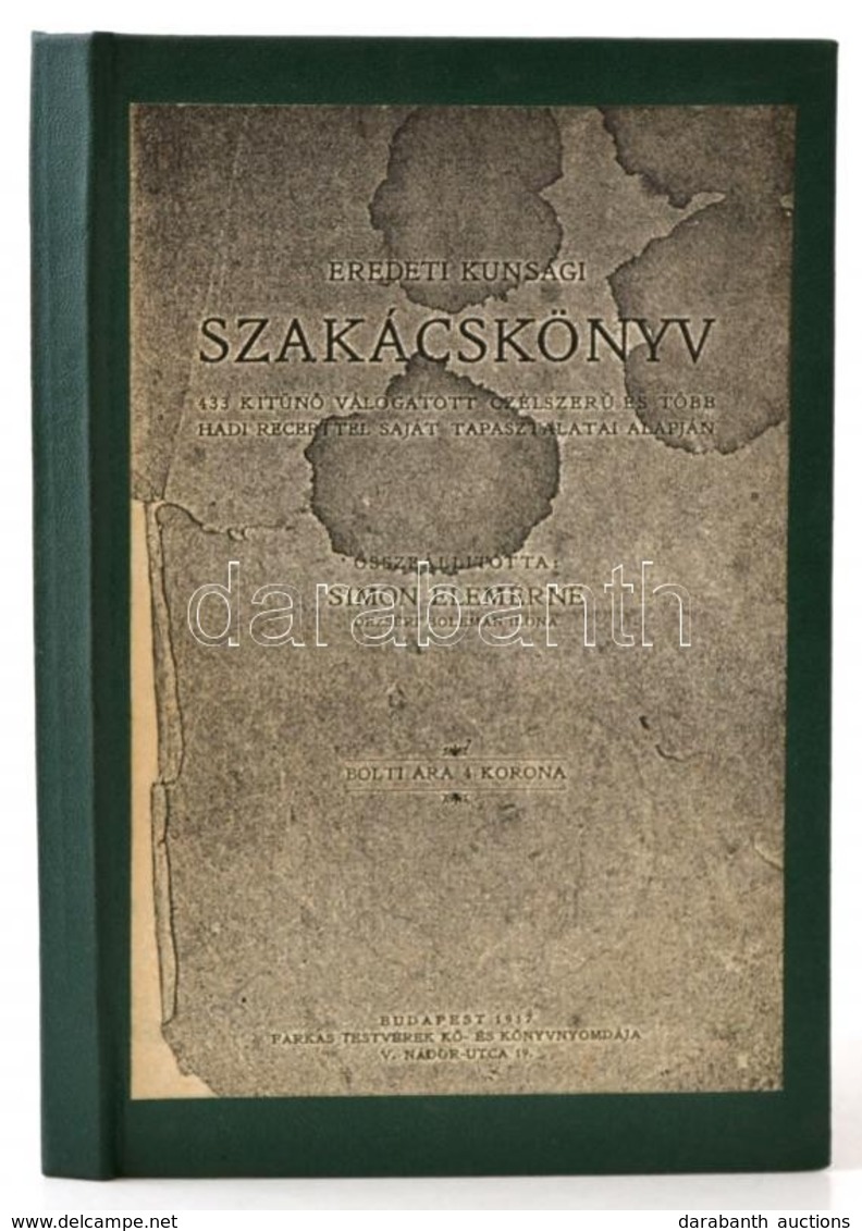 Eredeti Kunsági Szakácskönyv. Összeállította: Simon Elemérné. Bp.,1917, Farkas Testvérek-ny., 128 P. Átkötött Modern Egé - Ohne Zuordnung