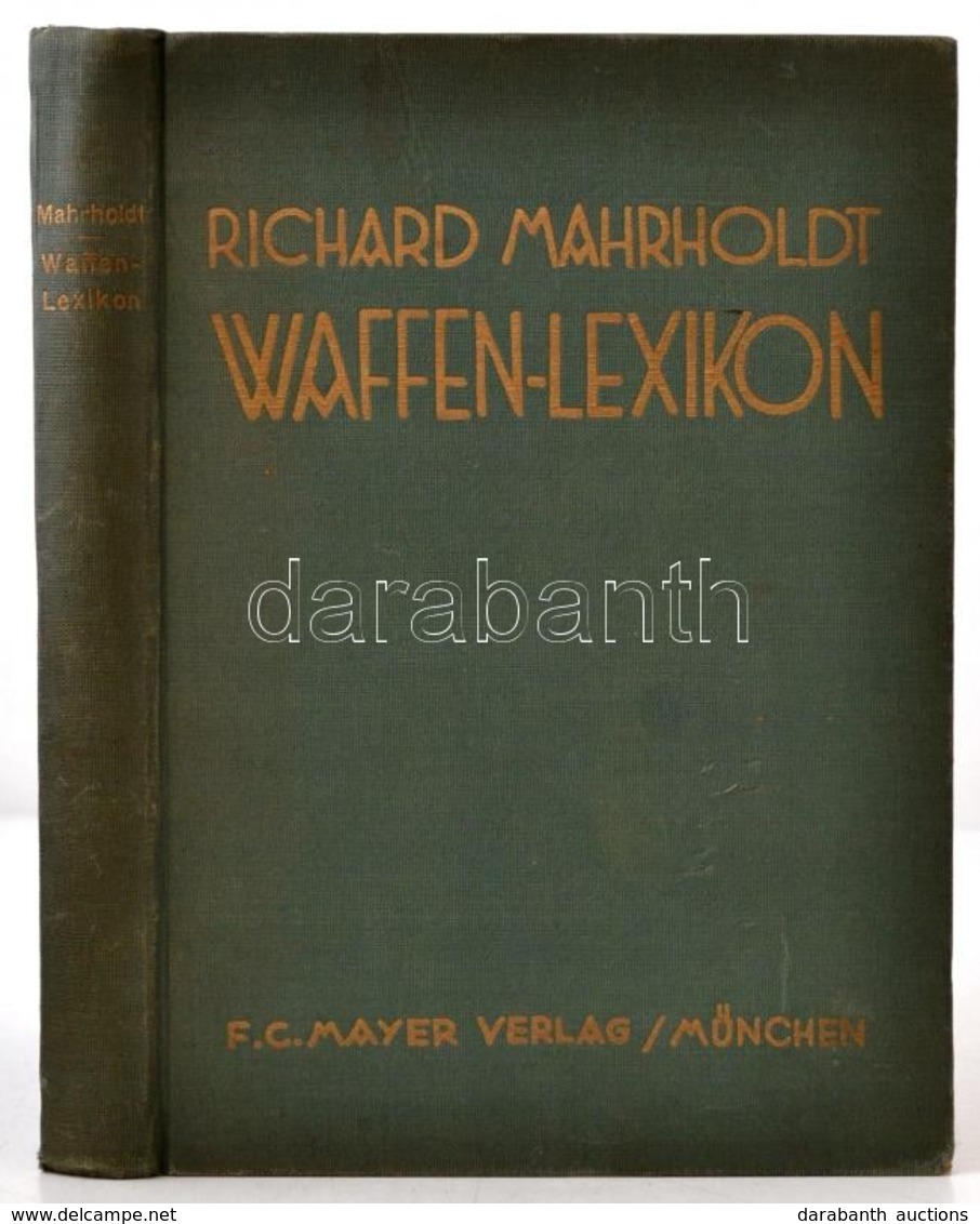 Richard Mahrholdt: Waffenlexikon Für Jäger Und Schützen. München, 1937, F.C. Mayer. Második Kiadás. Német Nyelven. Kiadó - Non Classés