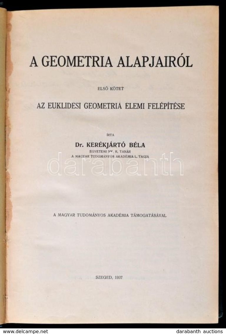 Dr. Kerékjártó Béla: A Geometria Alapjairól. I. Kötet: Az Euklidesi Geometria Elemi Felépítése. II. Kötet: Projektív Geo - Non Classés