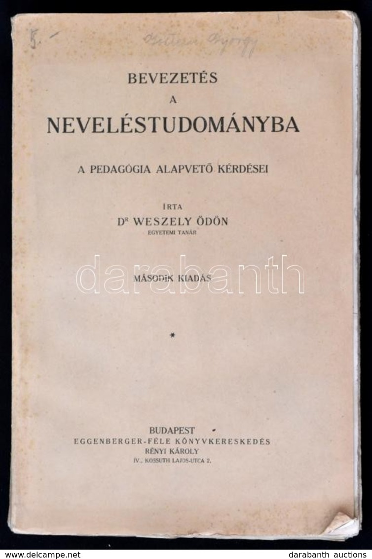 Dr. Wesely Ödön: Bevezetés A Neveléstudományba. A Pedagógia Alapvető Kérdései. Bp.,(1932), Eggenberger-féle Könyvkereske - Ohne Zuordnung