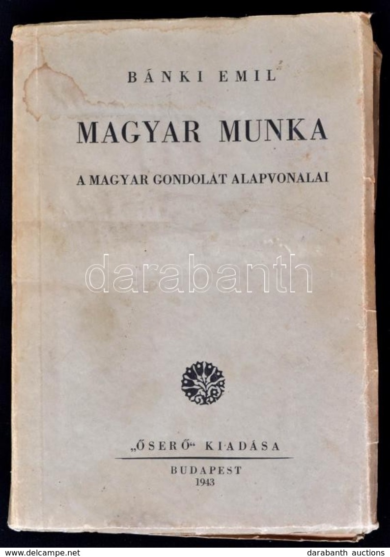 Bánki Emil: Magyar Munka. A Magyar Gondolat Alapvonalai. Bp., 1943, 'Őserő'. Kiadói Papírkötés, Foltos Borítóval. 
A Mű  - Non Classés