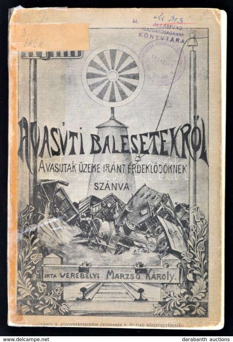 Verebélyi Marzsó Károly: A Vasúti Balesetekről. Bp.,1906, Wodianer F. és Fiai. Kiadói Papírkötésben, Amatőr Módon Javíto - Non Classés