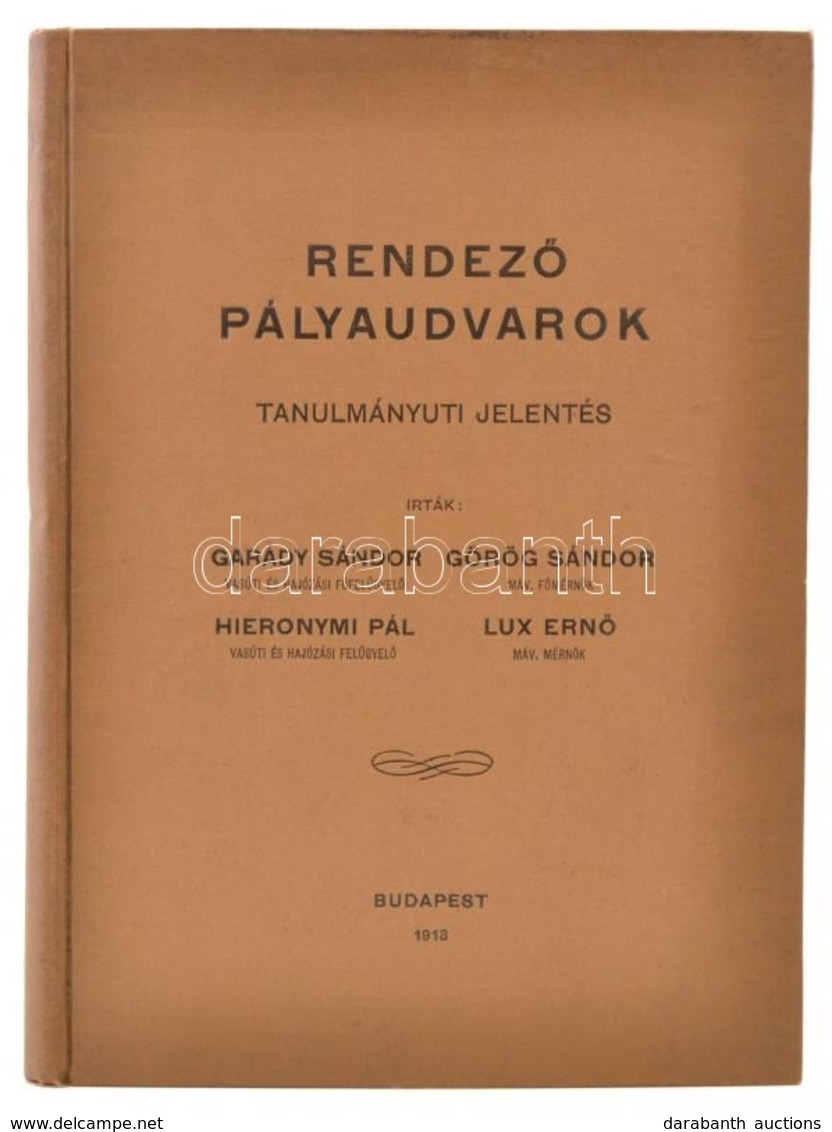 Garády Sándor-Görög Sándor-Hieronymi Pál-Lux Ernő: Rendező Pályaudvarok. Tanulmányúti Jelentés. Bp.,1913, Franklin-Társu - Ohne Zuordnung