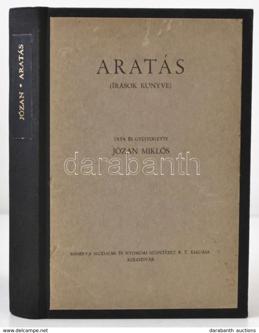 Józan Miklós: Aratás. (Írások Könyve.) Kolozsvár,(1943), Minerva, 1 T.+ 477 P. Átkötött Egészvászon-kötés, Az Eredeti El - Non Classés