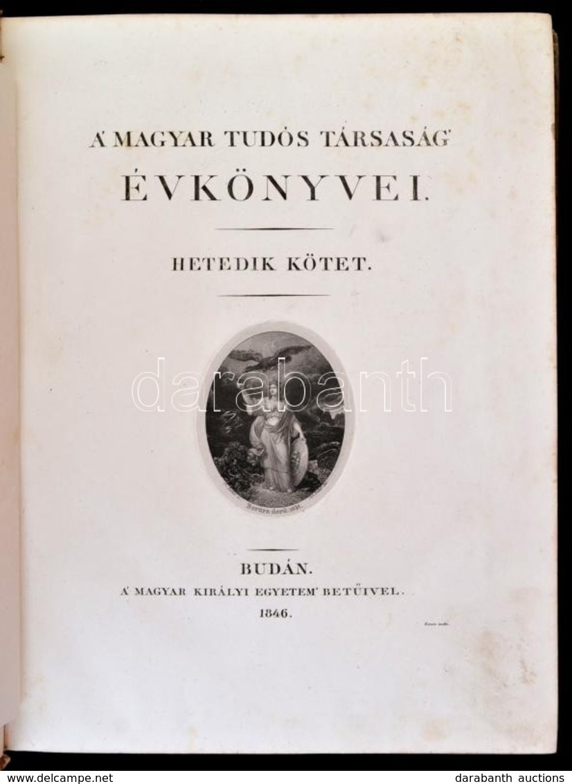 A Magyar Tudós Társaság Évkönyvei. Hetedik Kötet. 1842-1844. Buda, 1846, Magyar Királyi Egyetem, 1 T. (Barabás Miklós (1 - Non Classés