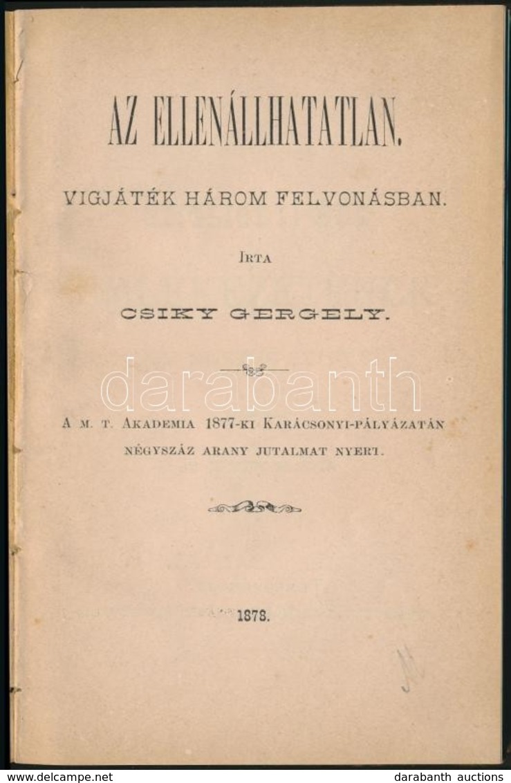 Csiky Gergely: Az Ellenállhatatlan. Vigjáték Három Felvonásban. [Temesvár], 1878. [Csanád-Egyházmegyei Könyvsajtó.] 156  - Non Classés