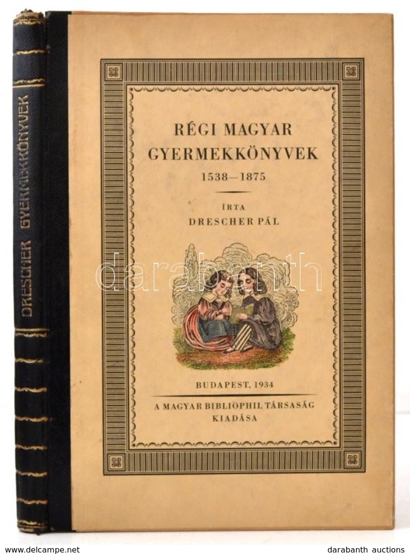 Drescher Pál: Régi Magyar Gyermekkönyvek. 1538-1875. Bp.,1934, Magyar Bibliophil Társaság. Kiadói Aranyozott Gerincű, Il - Non Classés