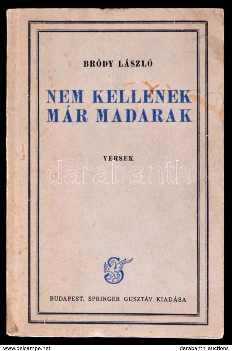 Bródy László: Nem Kellenek Már Madarak. Versek. Bp., (1931),Springer Gusztáv, 94+2 P. Első Kiadás. Kiadói Papírkötés, A  - Non Classés