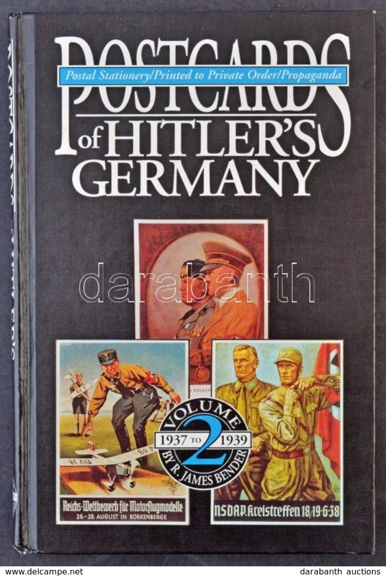 Postcards Of Hitler's Germany - Volume 2. 1937 To 1939 By R. James Bender. 1995. Published By Roger James Bender. 360 Pa - Non Classés