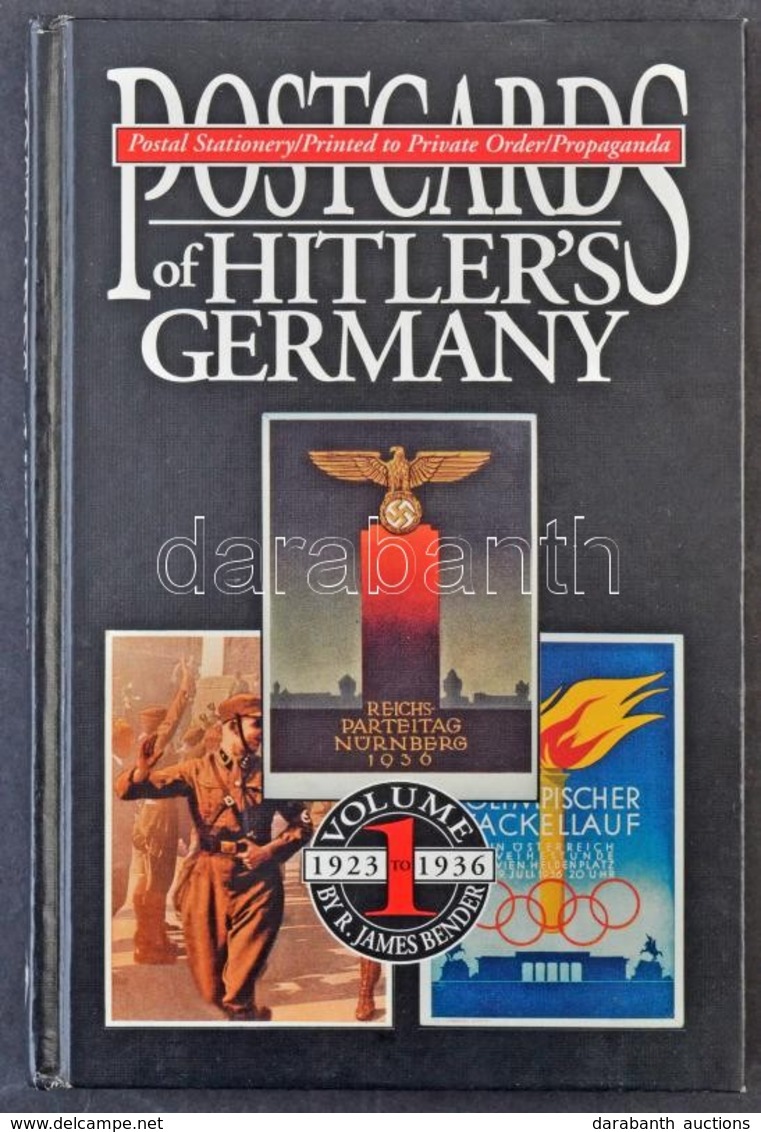 Postcards Of Hitler's Germany - Volume 1. 1923 To 1936 By R. James Bender. 1995. Published By Roger James Bender. 368 Pa - Non Classés