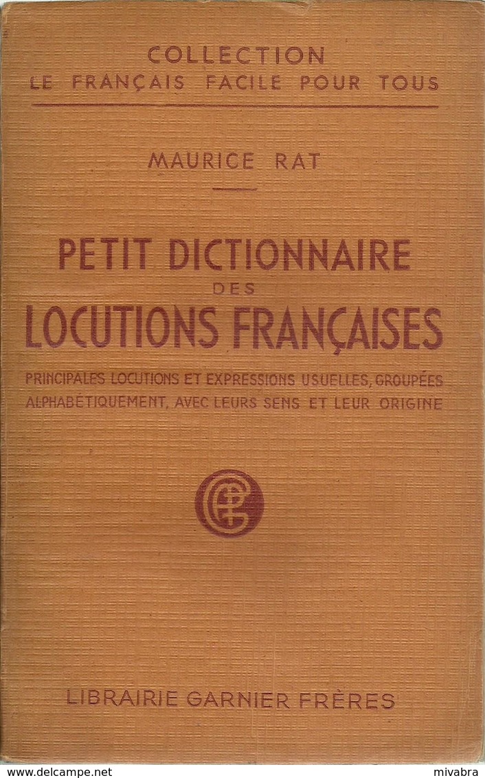 MAURICE RAT - PETIT DICTIONNAIRE DES LOCUTIONS FRANÇAISES - 1941 -  COLLECTION LE FRANÇAIS POUR TOUS - Woordenboeken