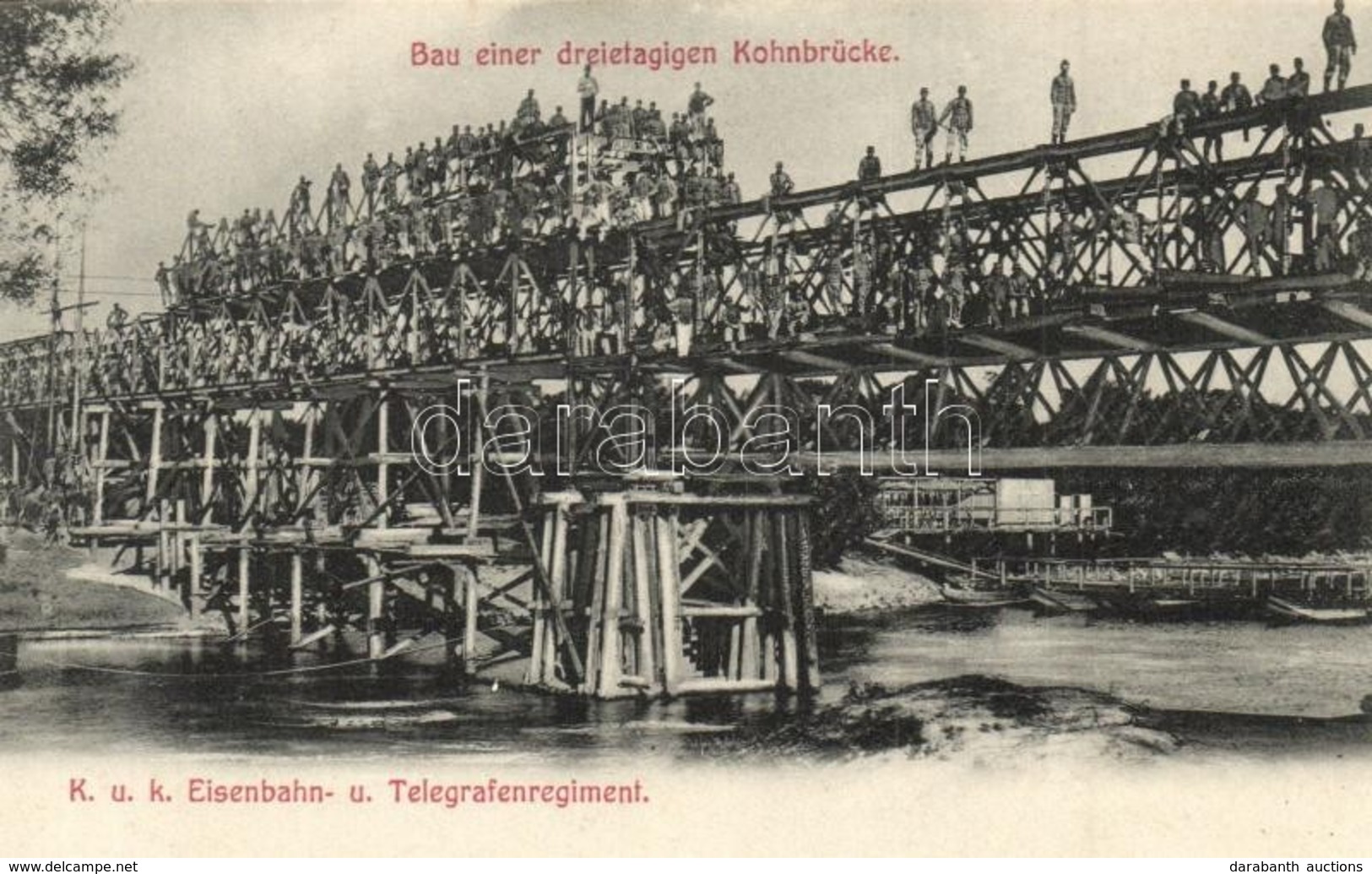 ** T1 Cs. és Kir. Vasúti és Távirati Ezred Katonái Háromszintes Híd építése Közben / Bau Einer Dreietagigen Kohnbrücke,  - Ohne Zuordnung
