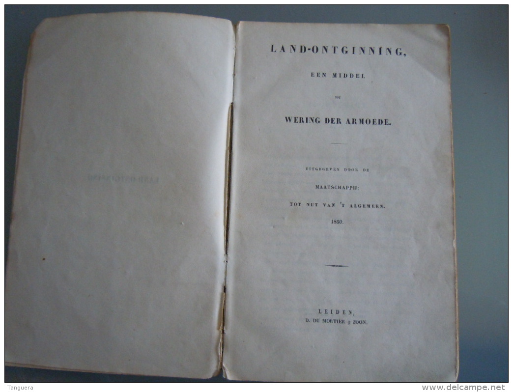 Land-ontginning, Een Middel Tot Wering Der Armoede Uitgegeven Door De Maatschappij: Tot Nut Van 't Algemeen 1850 Leiden - Anciens