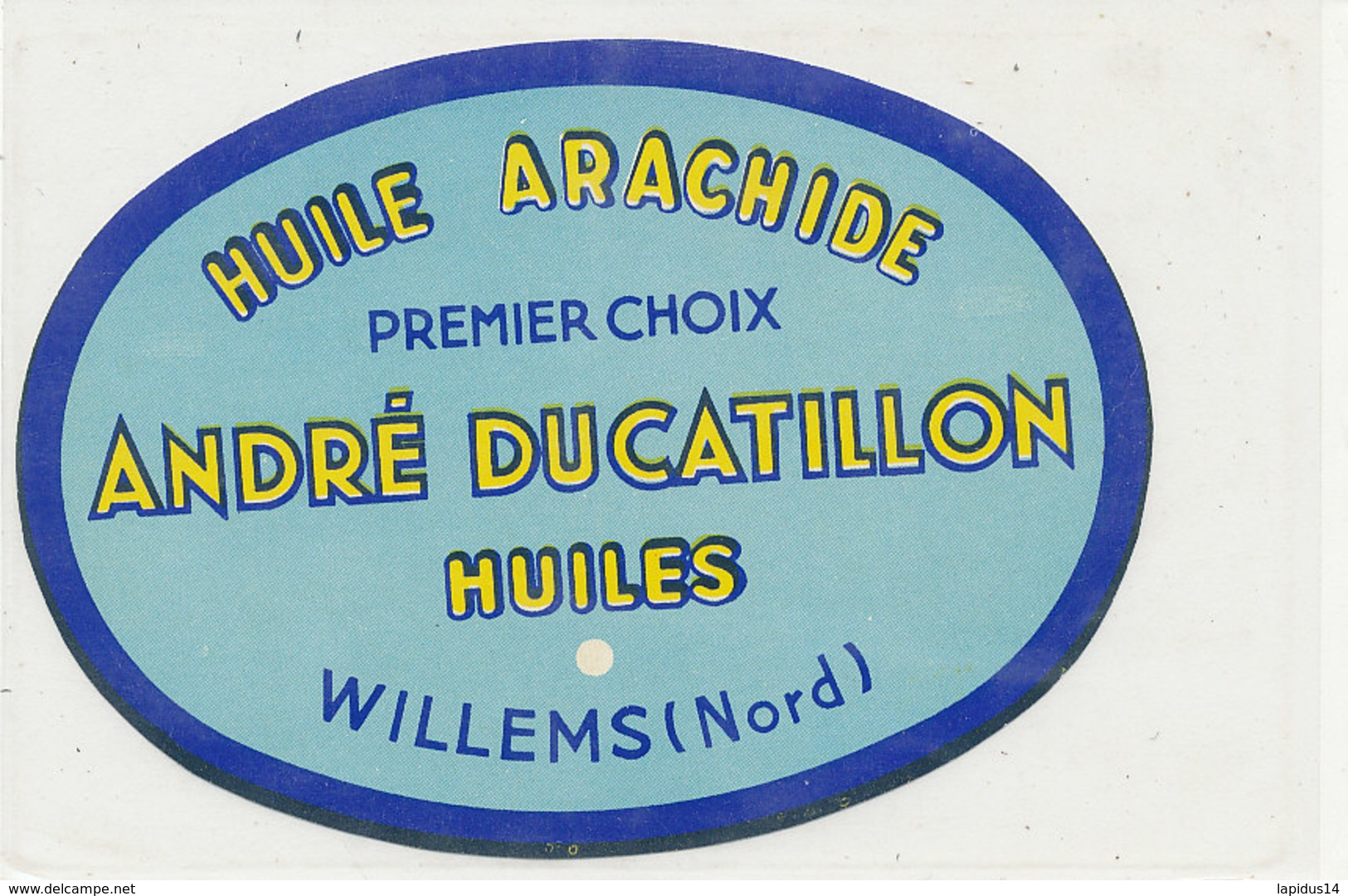 H 27 - ETIQUETTE  HUILE D'ARACHIDE     ANDRE DU DUCATILLON  WILLENS (NORD) - Other & Unclassified