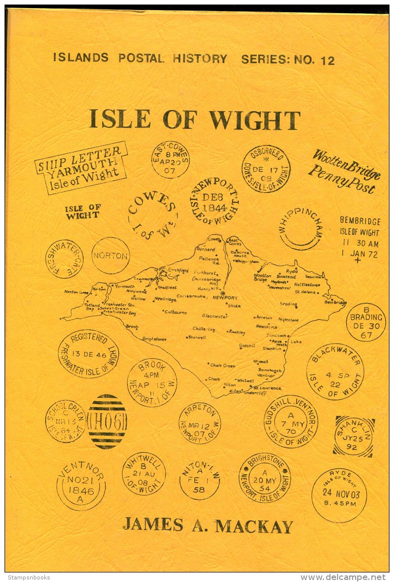 1981 Isle Of Wight, Islands Postal History 12 Handbook. James Mackay. 112 Pages - Philately And Postal History