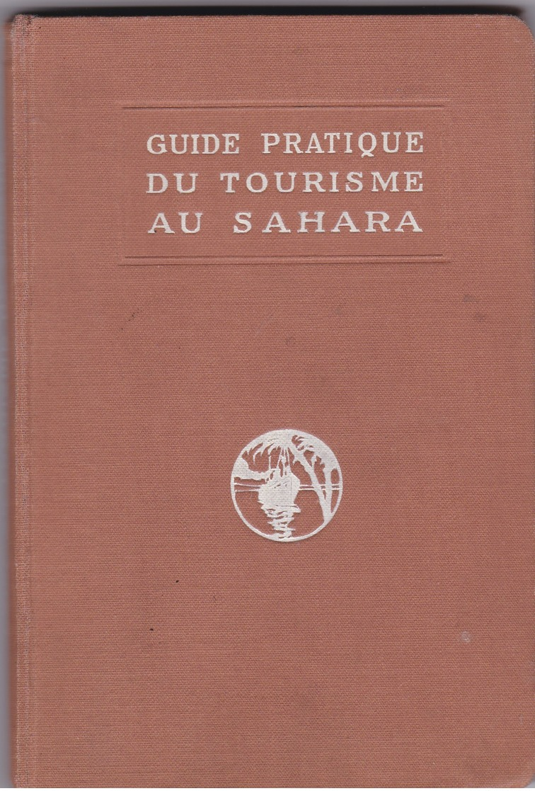 GUIDE PRATIQUE DU TOURISME AU SAHARA  1931 - 1901-1940