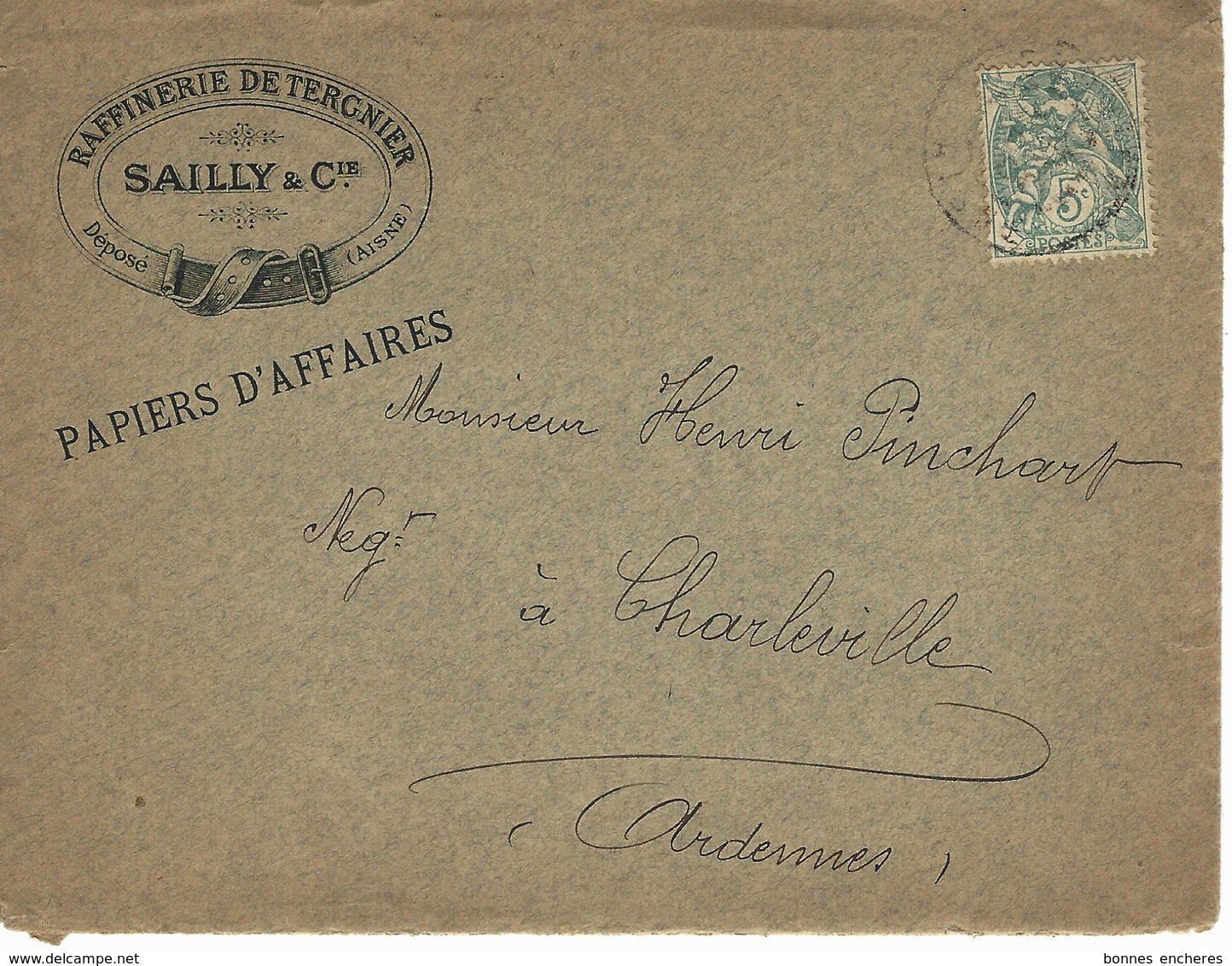 1904 ENVELOPPE ENTETE RAFFINERIE DE TERGNIER (Aisne)  1904 "SAILLY ET CIE" Pour Pinchant à Charleville  V.SCANS - 1800 – 1899