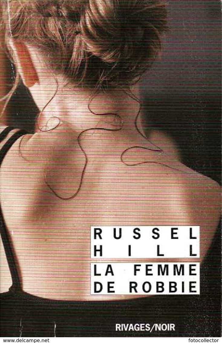 Rivages Noir N° 805 : La Femme De Robbie Par Russel Hill (ISBN 9782743621773) - Rivage Noir