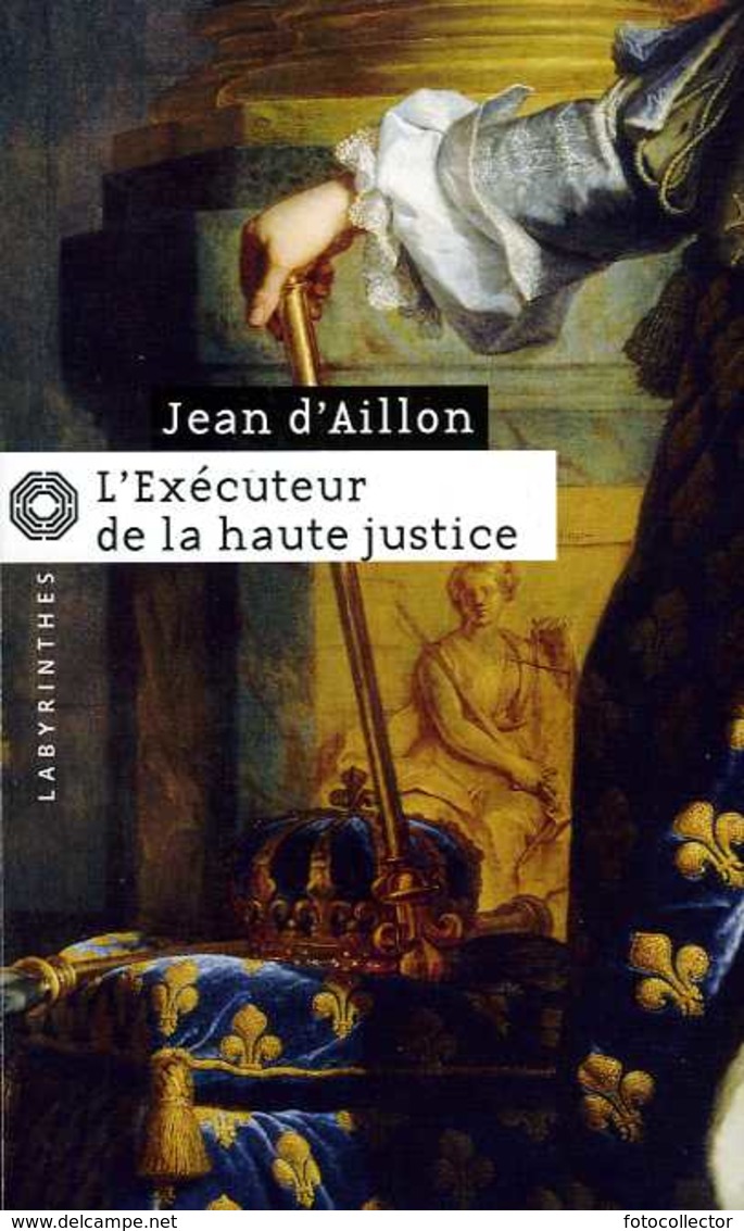 Labyrinthes N° 143 : L'exécuteur De La Haute Justice Par Jean D'Aillon (ISBN 9782702497685) - Le Masque