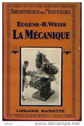 « La Mécanique » WEISS, E.-H. - Ed. Hachette -  Bibl. Des Merveilles Paris 1928 - Other Apparatus