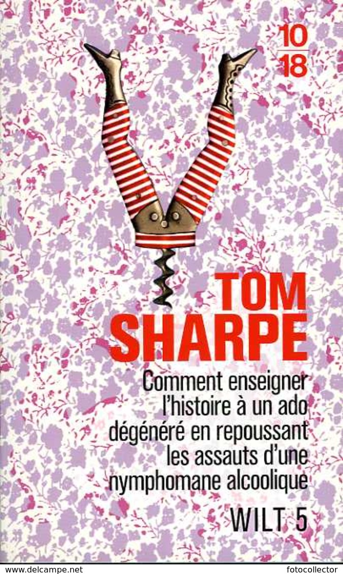 Wilt (tome 5) : Comment Enseigner L'histoire à Un Ado Dégénéré ... Par Tom Sharpe (ISBN 9782264060044) - Autres & Non Classés