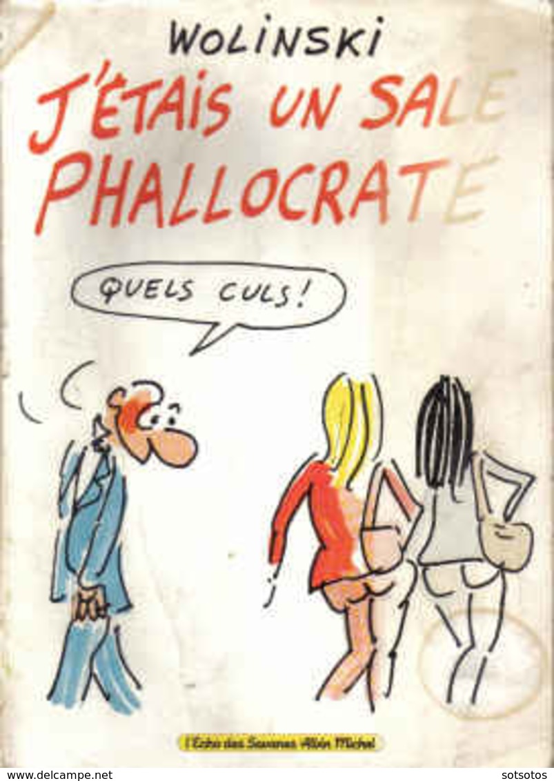 WOLINSKI: J' ETAIS UN SALE PHALLOCRATE, Editions: Albin MICHEL (1979) - Wolinski