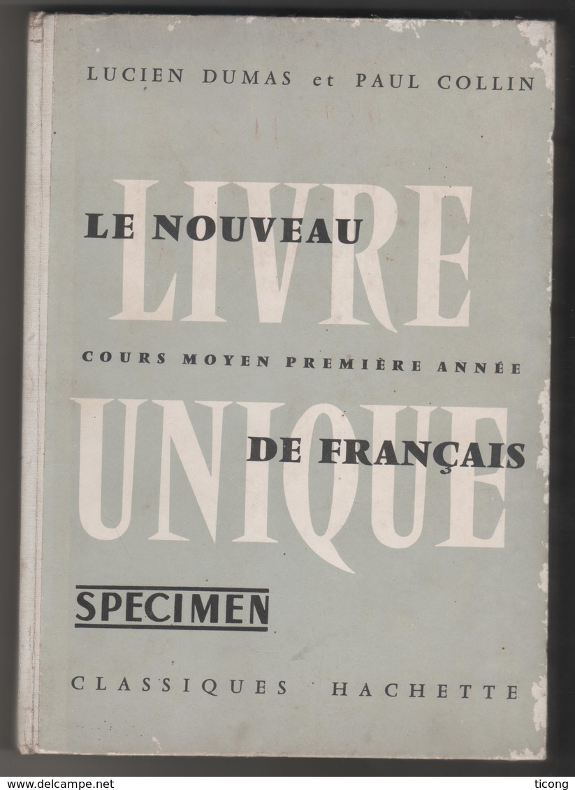 LE NOUVEAU LIVRE UNIQUE DE FRANCAIS - DUMAS, COLIN - SUPERBES ILLUSTRATIONS - 1ERE EDITION HACHETTE 1963 - A VOIR - 6-12 Ans