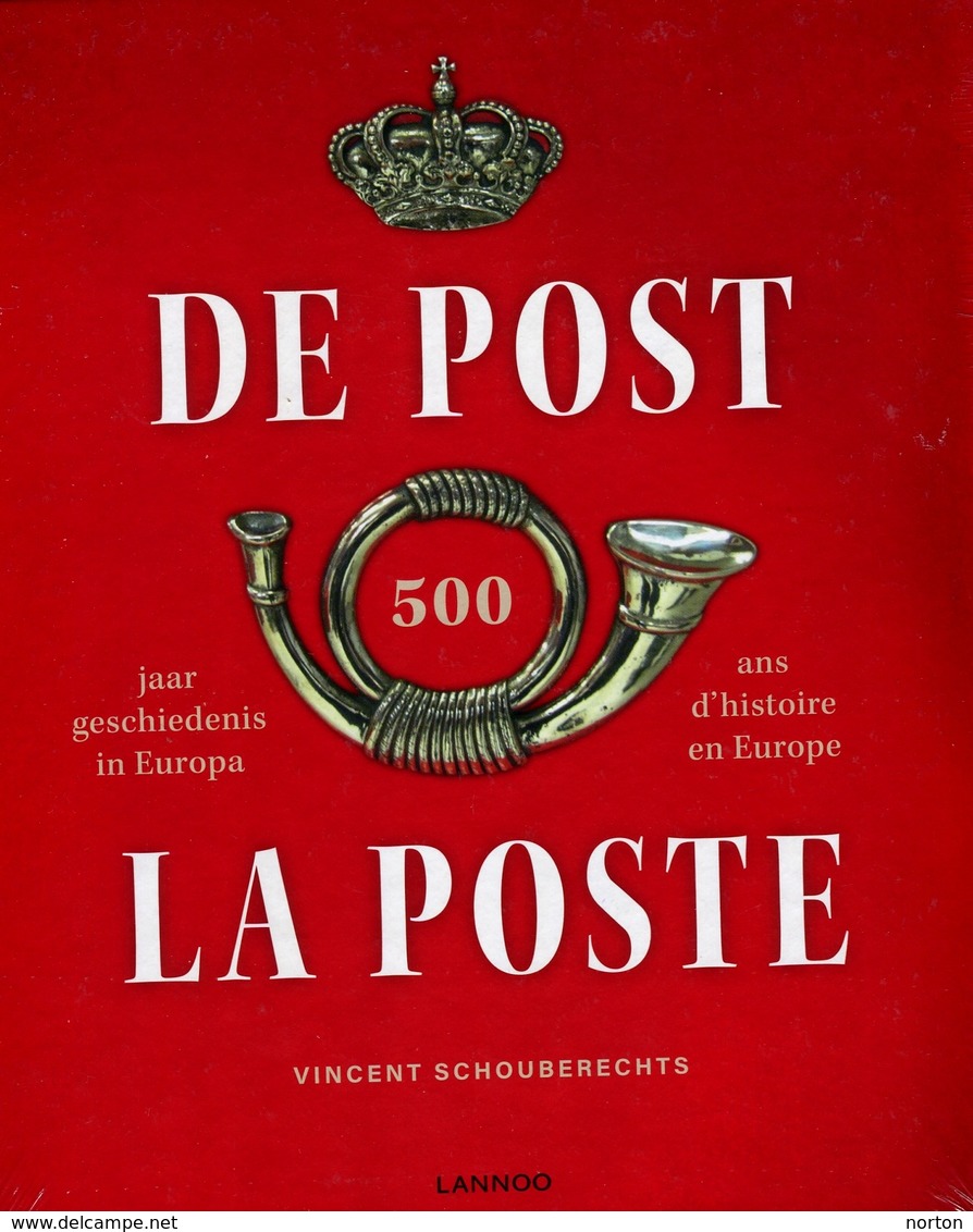 De Post - La Poste 500 Ans D'histoire En Europe Vincent Schouberechts Bilingue Néerlandais - Français 2016 Livre Neuf - Other & Unclassified