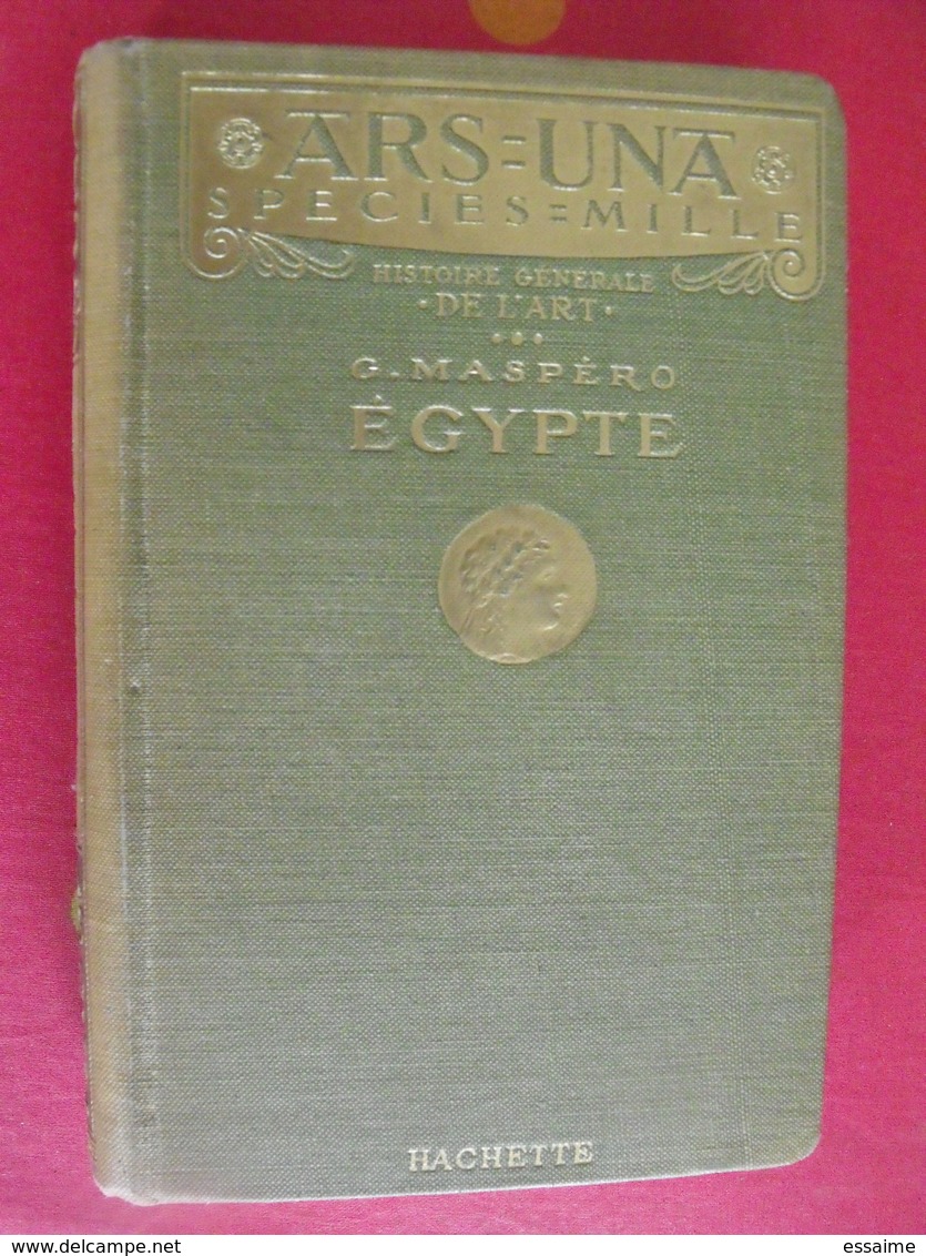 Ars=una. Histoire Générale De L'art : égypte. G. Maspéro. Hachette 1928 - 1901-1940