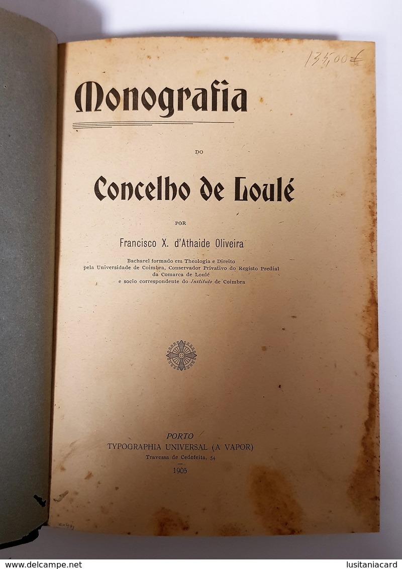 LOULÉ - MONOGRAFIAS - «Monografia Do Concelho De Loulé)»( Autor:Francisco Xavier D'Athaide Oliveira - 1905) - Livres Anciens