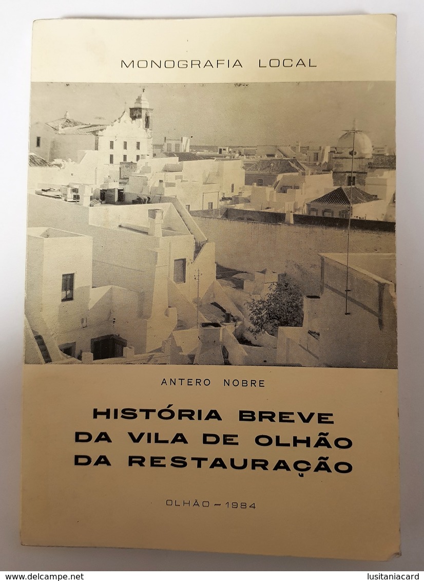 OLHÃO- MONOGRAFIAS- « Monografia Local- História Breve Da Vila De Olhão Da Restauração» ( Autor: Antero Nobre - 1984) - Oude Boeken