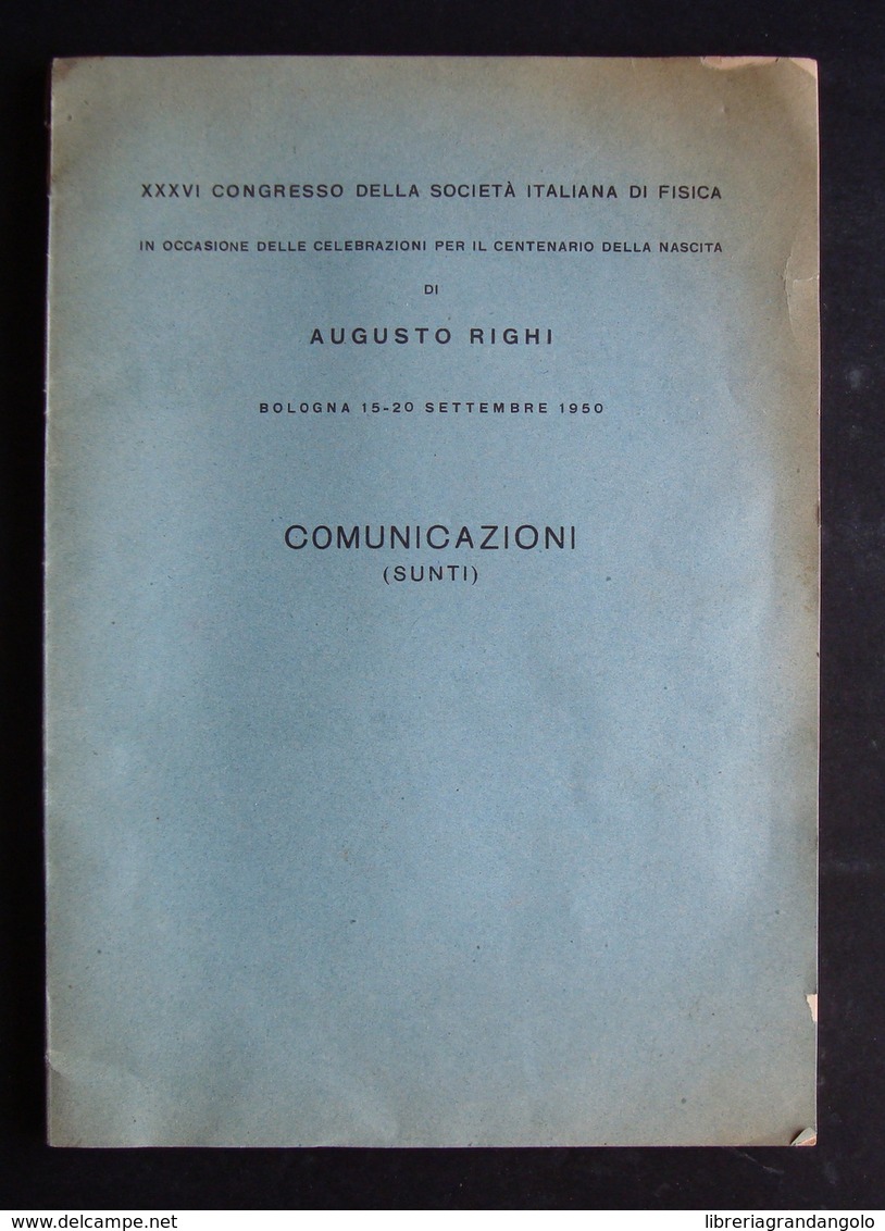 XXXVI CONGRESSO DELLA SOC IT DI FISICA CELEBRAZIONI RIGHI COMUNICAZIONI 1950 - Non Classificati