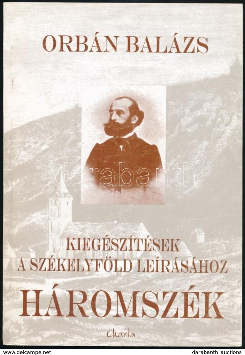 Orbán Balázs: Háromszék. Kiegészítések A Székelyföld Leírásához. Sepsiszentgyörgy, 2002, Charta Kft. Kiadói Papírkötés.  - Non Classificati