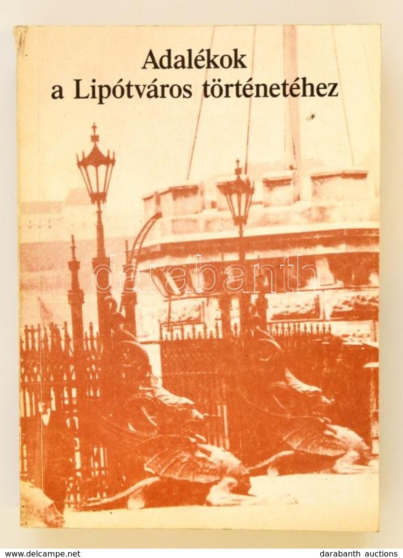 Adalékok A Lipótváros Történetéhez I. Kötet. Szerk.: Farkaslaky Erzsébet, Ráday Mihály. Bp., 1988, Budapesti Városvédő E - Non Classés