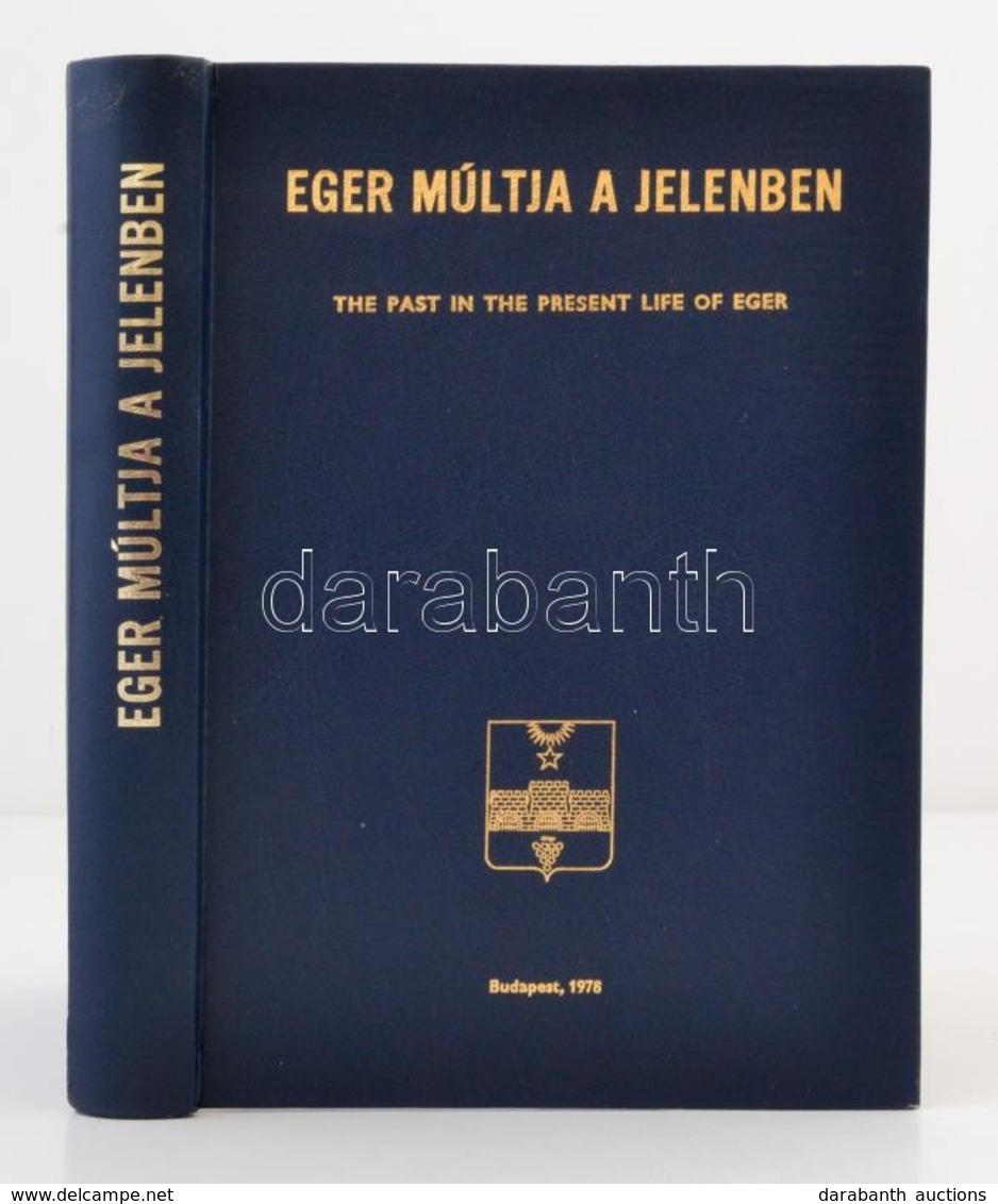 Dr. Kleb Béla: Eger Múltja A Jelenben. Bp., 1978, Eger Városi Tanács V. B. Műszaki Osztálya, 399 P. Számos Kép és ábra.  - Unclassified