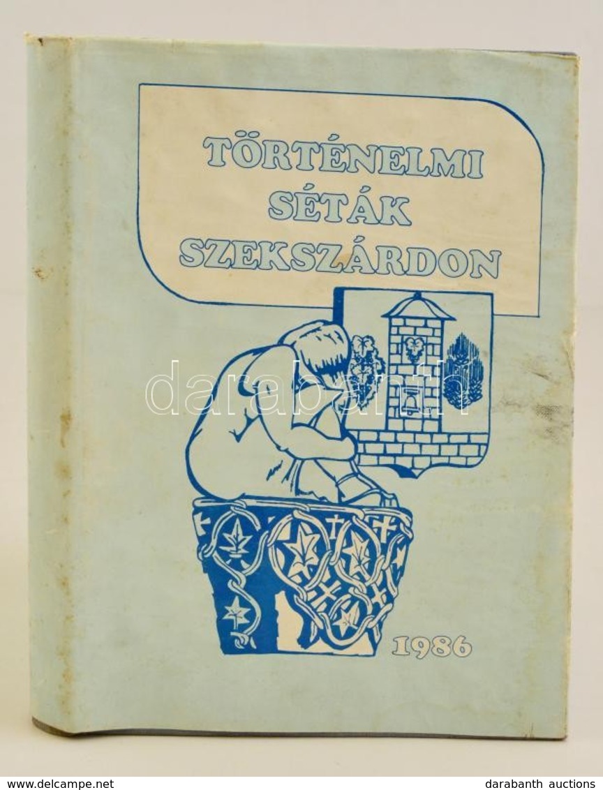 Dr. Töttős Gábor: Történelmi Séták Szekszárdon. Szekszárd, 1986, Városi Tanács V.B. Kiadói Egészvászon-kötés, Kiadói Pap - Non Classificati