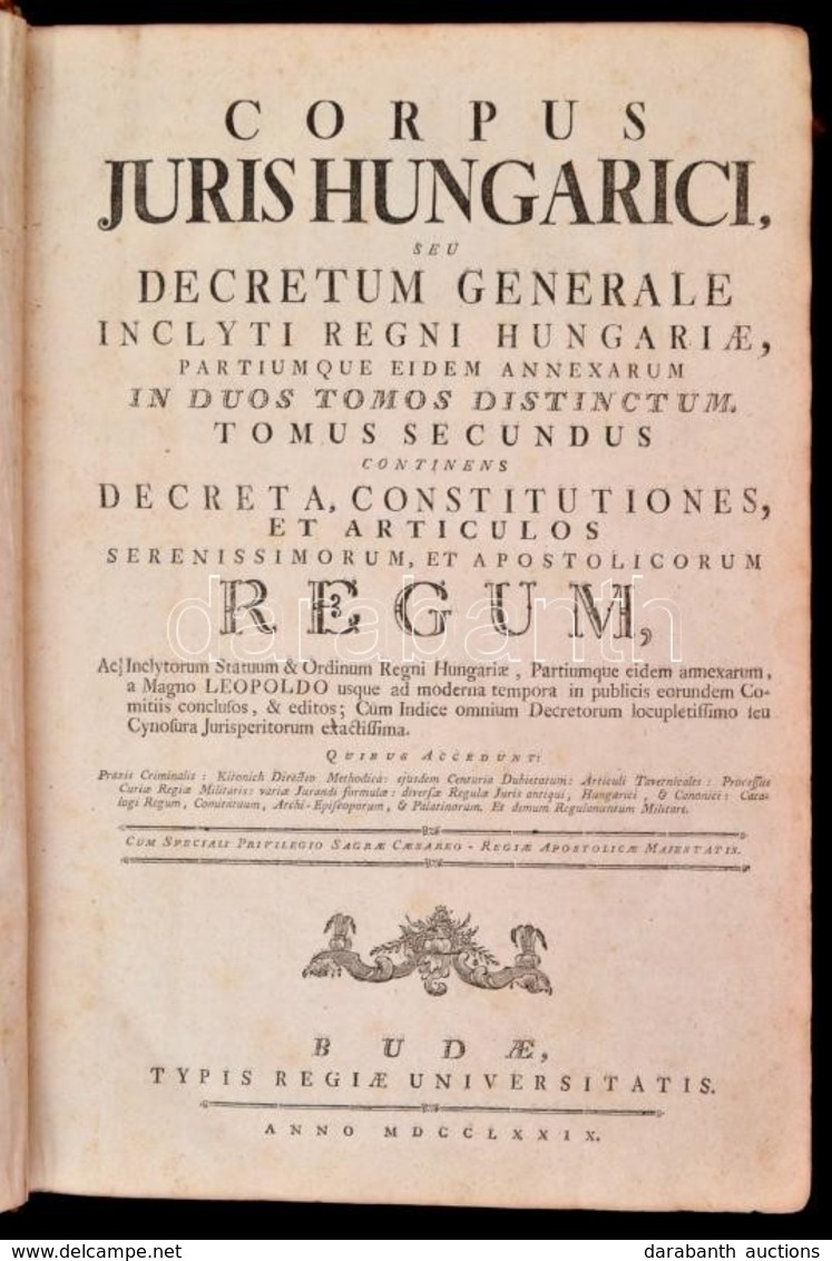 Corpus Juris Hungarici Seu Decretum Generale Inclyti Regni Hungariae Partiumque Eidem Annexarum In Duos Tomos Distinctum - Non Classés