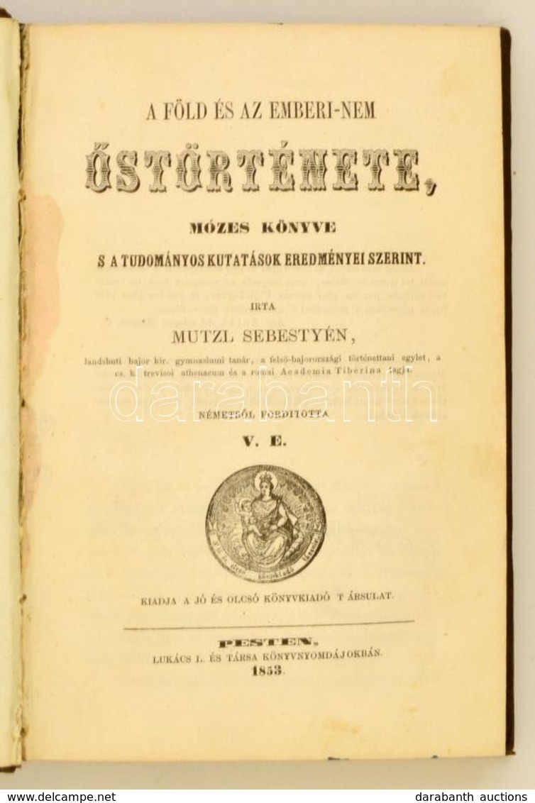 Mutzl Sebestyén: A Föld és Az Emberi-nem őstörténete, Mózes Könyve S A Tudományos Kutatások Eredményei Szerint. Fordítot - Non Classificati