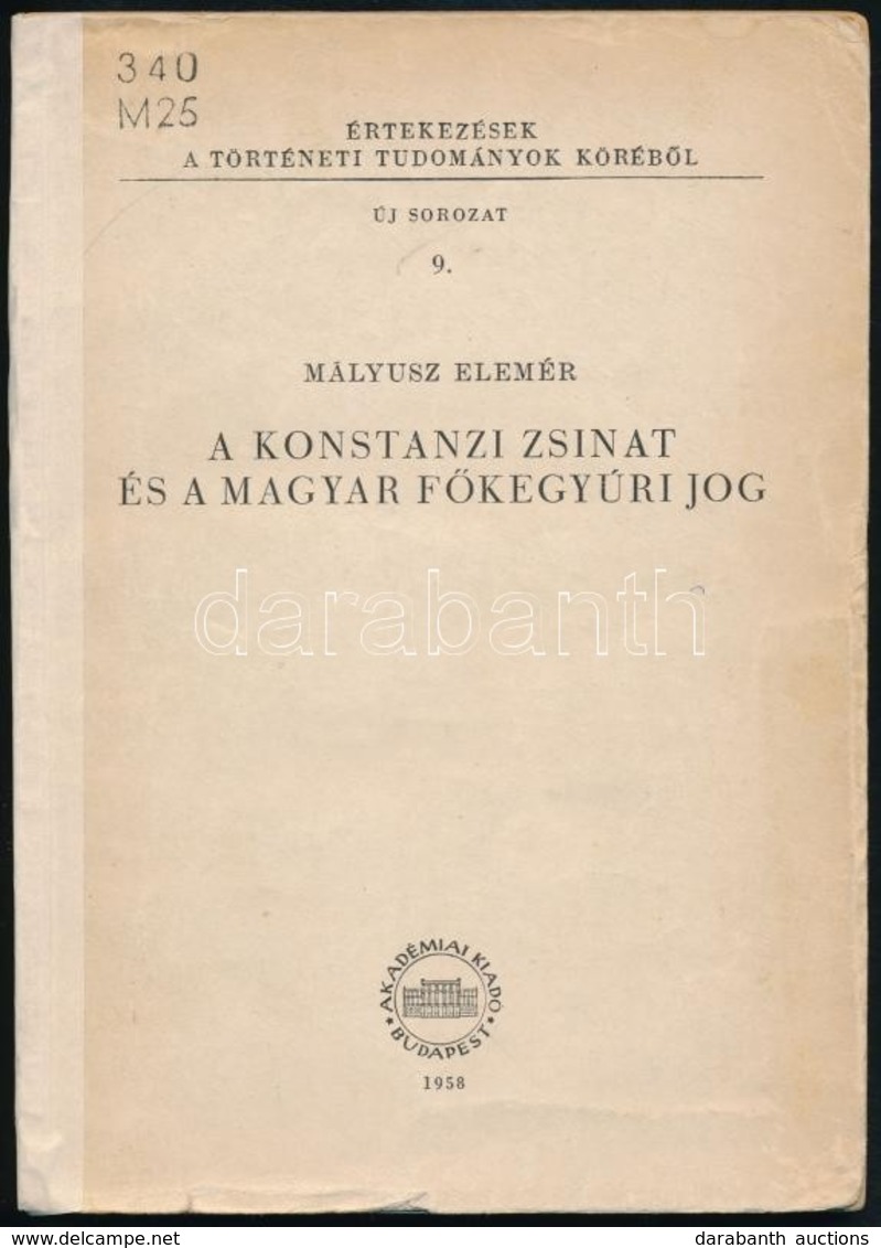 Mályusz Elemér: A Konstanzi Zsinat és Magyar Főkegyúri Jog. Értekezések A Történeti Tudományok Köréből 9. Bp., 1958, Aka - Non Classificati