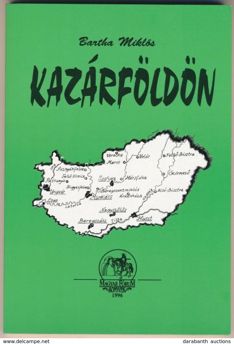 Bartha Miklós: Kazárföldön. H.n., 1996, Magyar Fórum Könyvek. Kiadói Papírkötésben. - Non Classificati