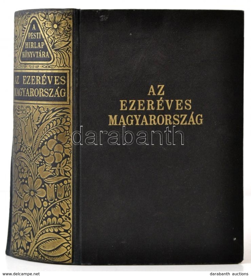 A Pesti Hírlap Könyvtára: Az Ezeréves Magyarország. 1200 Oldalon 1031 Mélynyomású Fényképpel és Képpel, Két Színes Térké - Non Classés